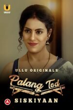 Palang Tod Siskiyaan Season 2 Ullu Web Series: Actress, Story and Watch
